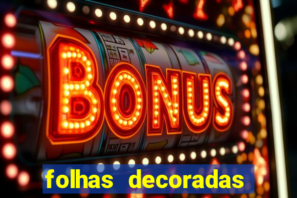 folhas decoradas para imprimir