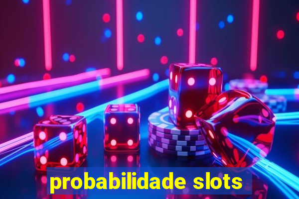 probabilidade slots