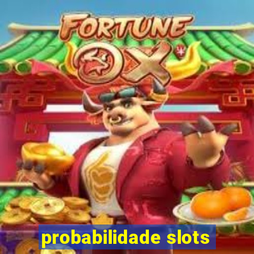 probabilidade slots