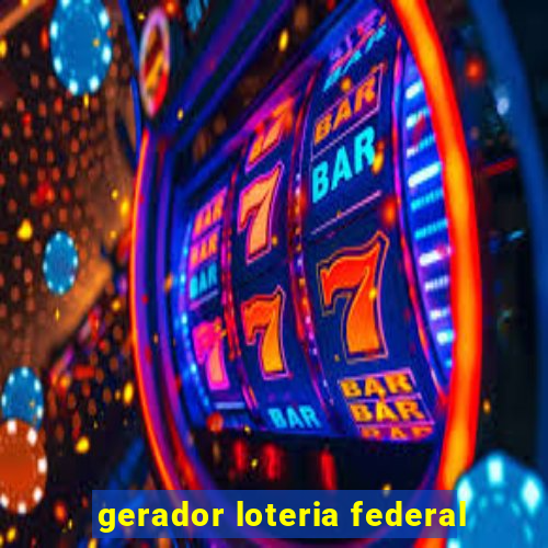 gerador loteria federal