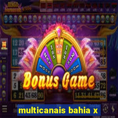 multicanais bahia x