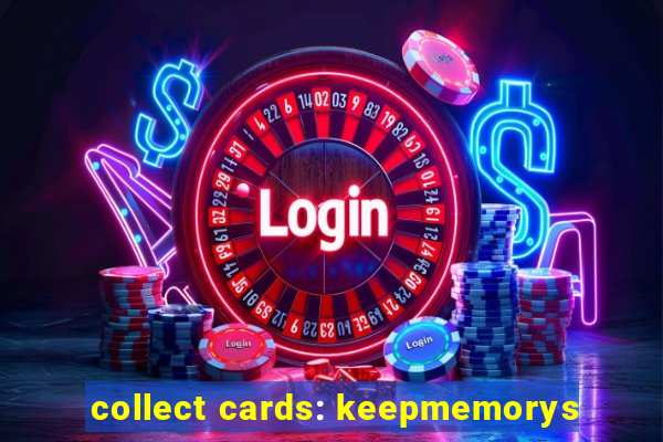 collect cards: keepmemorys