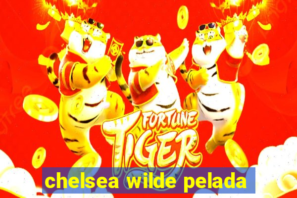 chelsea wilde pelada