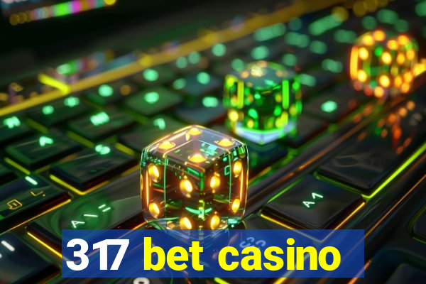 317 bet casino