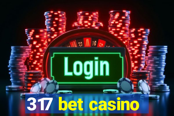 317 bet casino