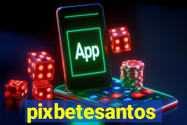pixbetesantos