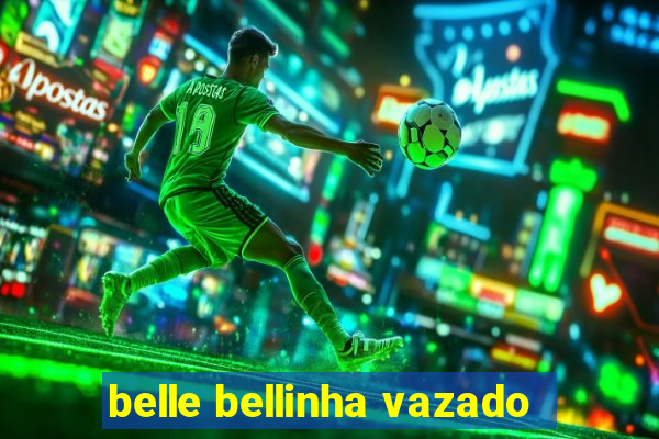 belle bellinha vazado