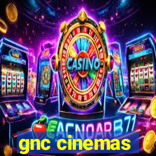 gnc cinemas