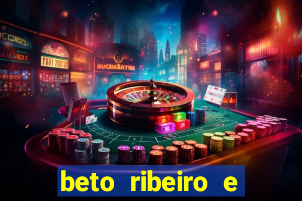 beto ribeiro e carla albuquerque separados