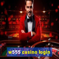 w555 casino login