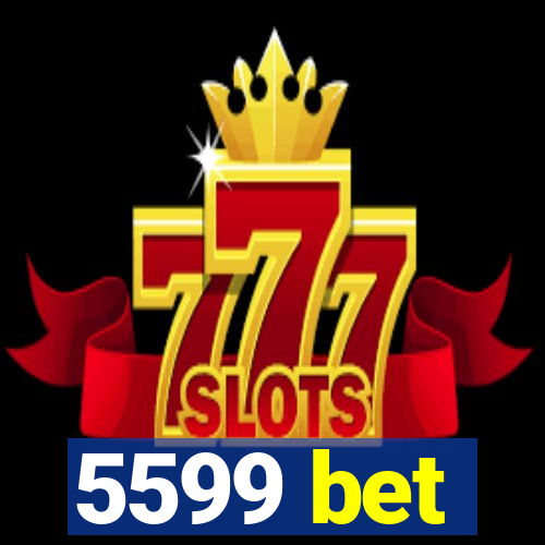 5599 bet