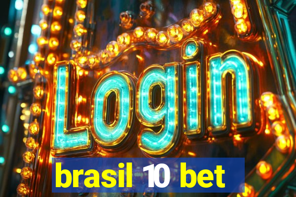 brasil 10 bet