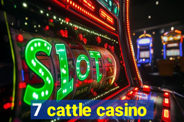 7 cattle casino