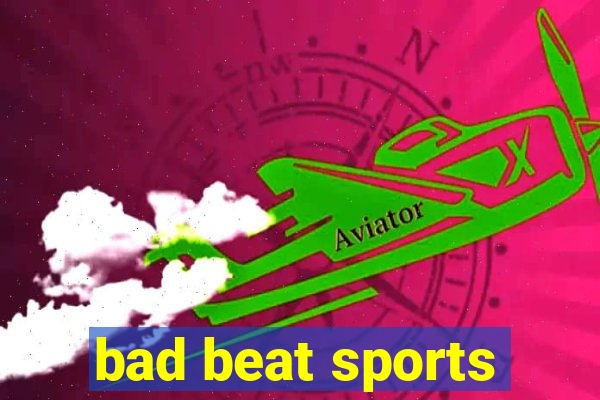 bad beat sports
