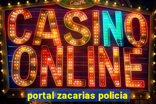 portal zacarias policia