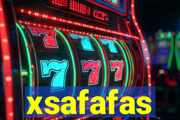 xsafafas