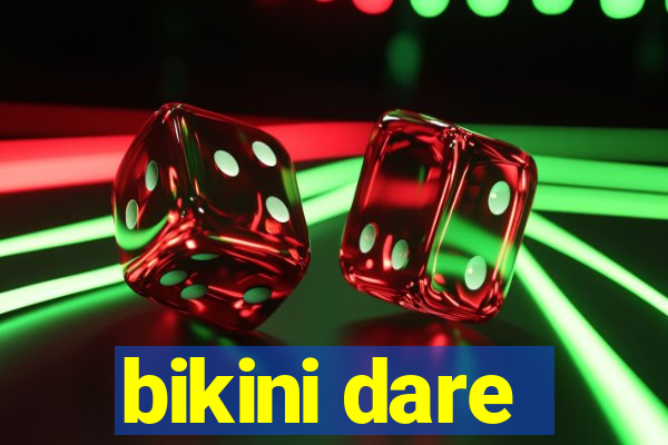 bikini dare