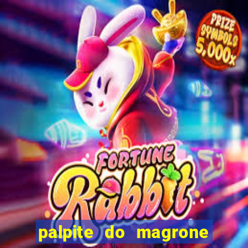 palpite do magrone para federal hoje