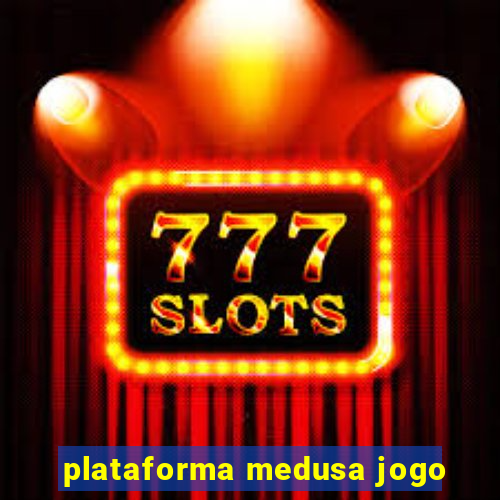 plataforma medusa jogo
