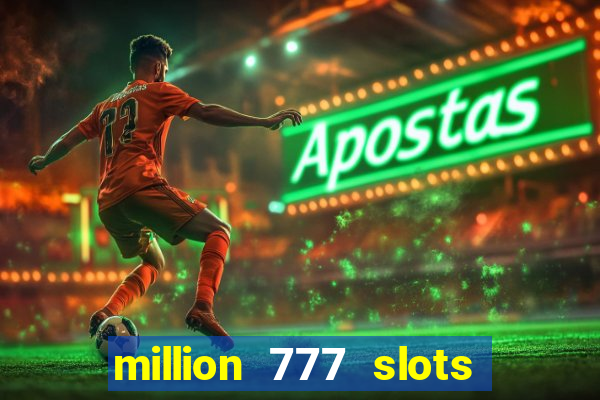 million 777 slots paga mesmo