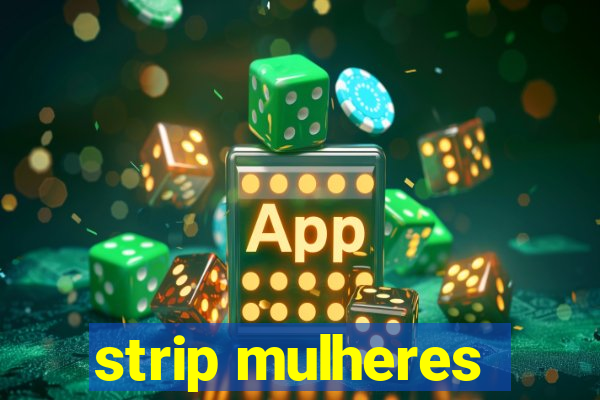 strip mulheres