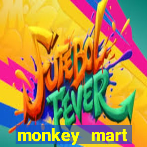 monkey mart dinheiro infinito