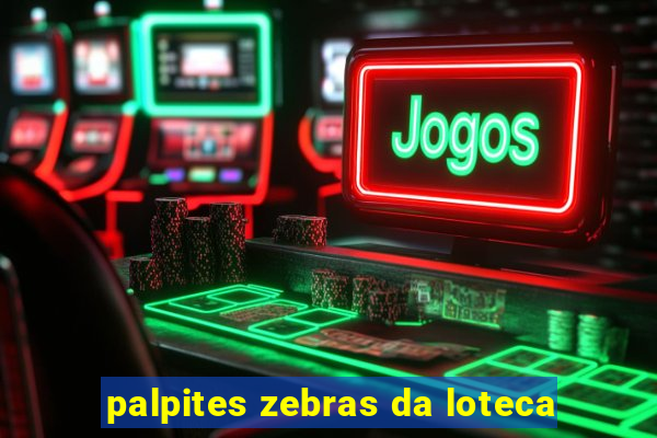 palpites zebras da loteca