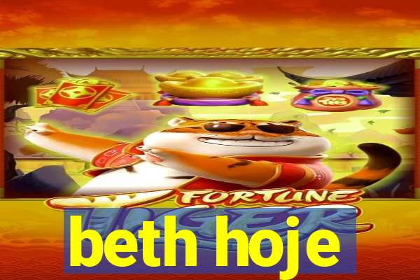 beth hoje