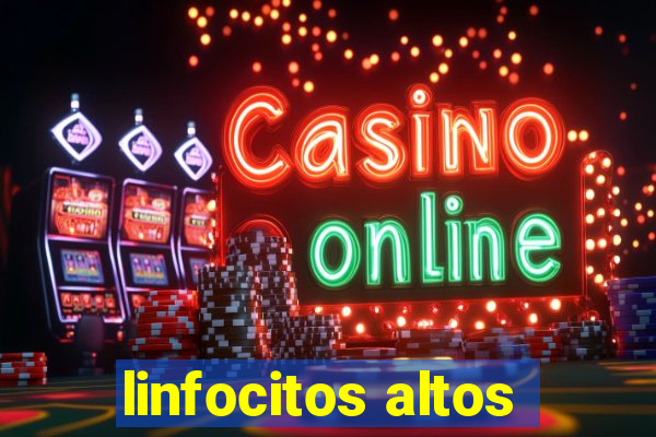 linfocitos altos