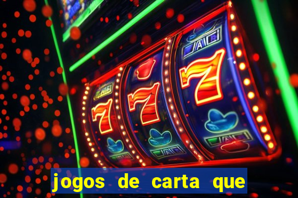 jogos de carta que ganha dinheiro