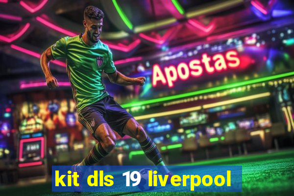 kit dls 19 liverpool