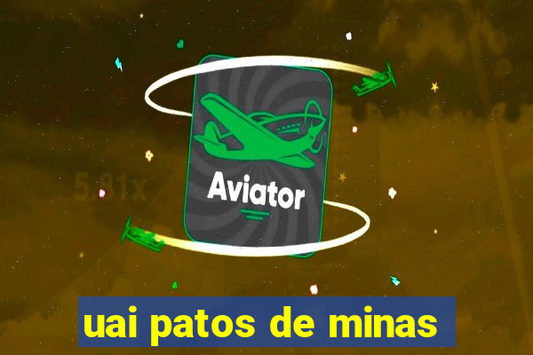 uai patos de minas