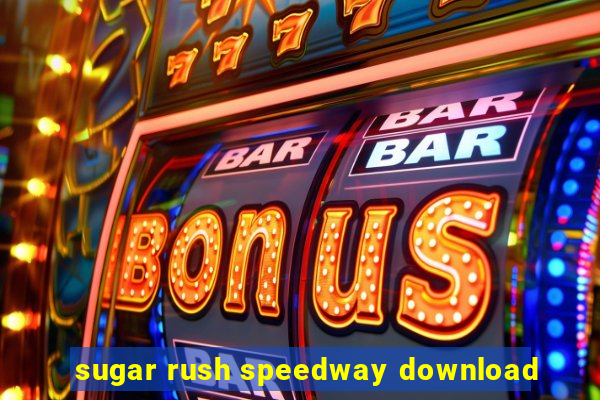 sugar rush speedway download