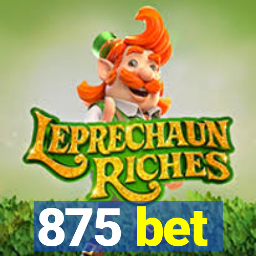 875 bet