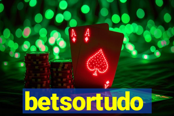 betsortudo