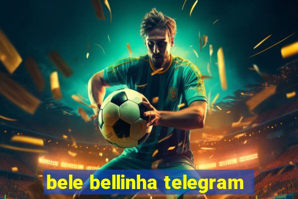 bele bellinha telegram