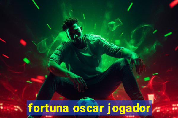 fortuna oscar jogador