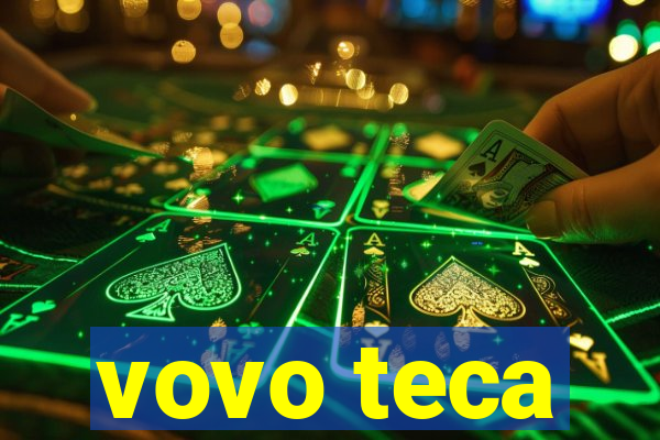 vovo teca