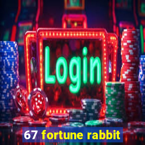 67 fortune rabbit