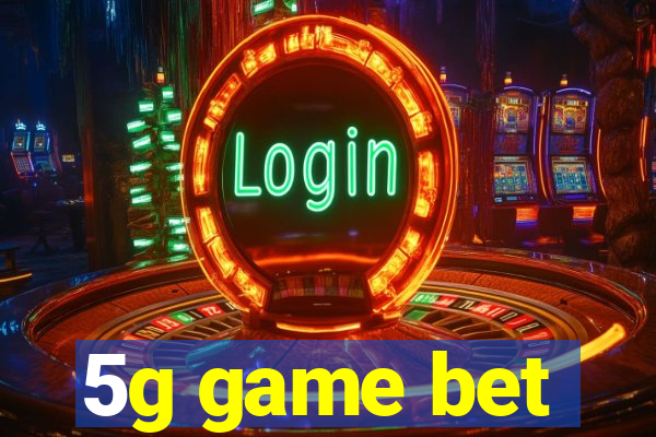 5g game bet