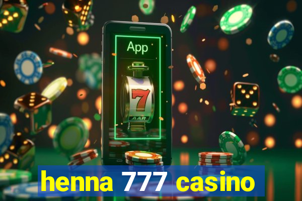 henna 777 casino