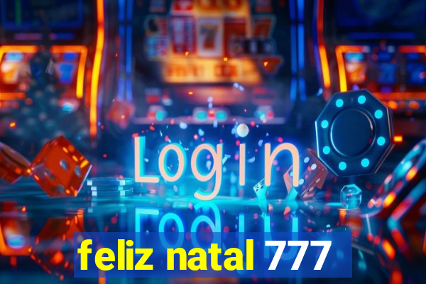 feliz natal 777