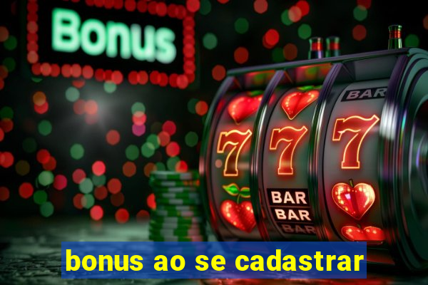 bonus ao se cadastrar