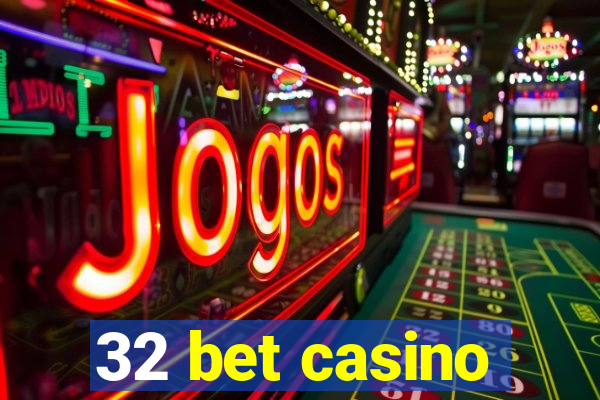 32 bet casino