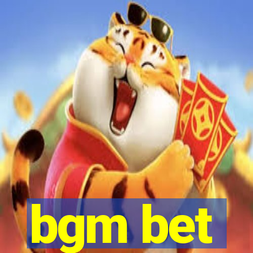 bgm bet