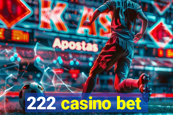 222 casino bet