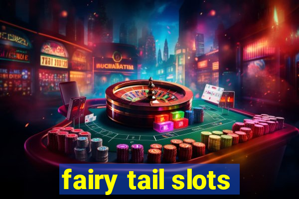 fairy tail slots