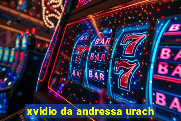 xvidio da andressa urach