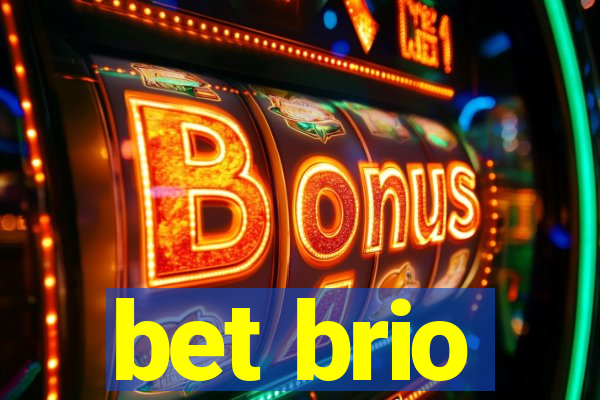 bet brio