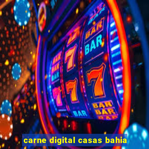 carne digital casas bahia